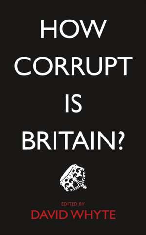 How Corrupt Is Britain? de David Whyte