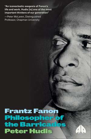 Frantz Fanon: Philosopher of the Barricades de Peter Hudis