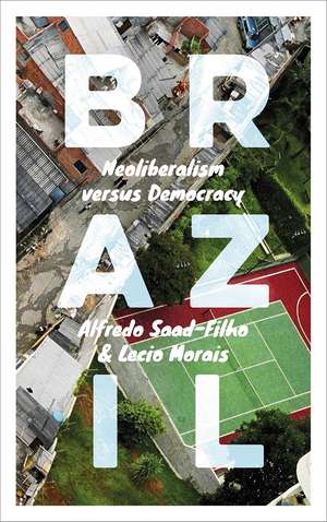 Brazil: Neoliberalism versus Democracy de Alfredo Saad-Filho