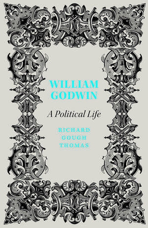 William Godwin: A Political Life de Richard Gough Thomas