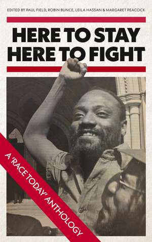 Here to Stay, Here to Fight: A Race Today Anthology de Paul Field