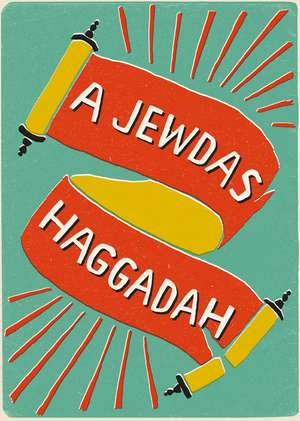 A Jewdas Haggadah de Jewdas