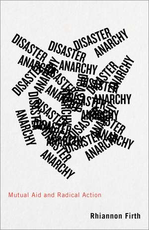 Disaster Anarchy: Mutual Aid and Radical Action de Rhiannon Firth