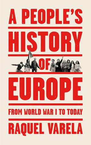 A People's History of Europe: From World War I to Today de Raquel Varela