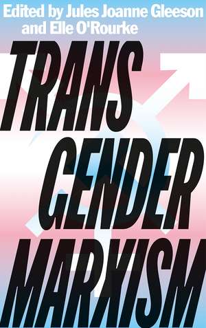 Transgender Marxism de Jules Joanne Gleeson