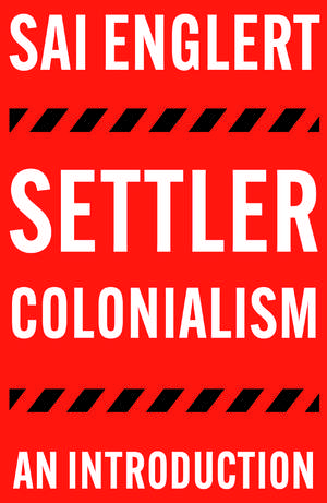 Settler Colonialism: An Introduction de Englert Sai Englert