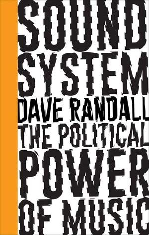 Sound System: The Political Power of Music de Dave Randall