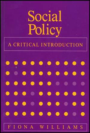 Social Policy: A Critical Introduction de F Williams