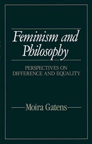 Feminism and Philosophy – Perspectives on Difference and Equality de M Gatens