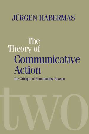 Theory of Communicative Action V2 – Lifeworld and Systems, a Critique of Functionalist Reason de J Habermas