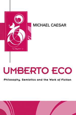 Umberto Eco – Philosophy, Semiotics and the Work of Fiction de Caesar