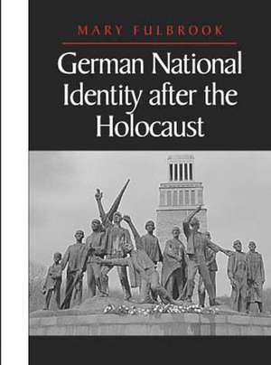 German National Identity after the Holocaust de M Fulbrook