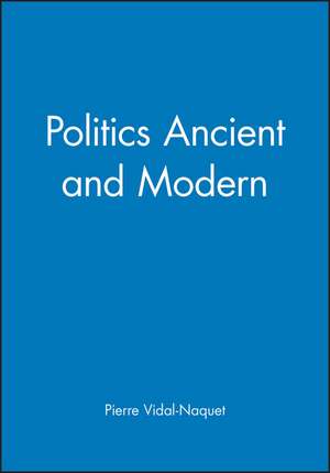 Politics Ancient and Modern de Vidal–Naquet