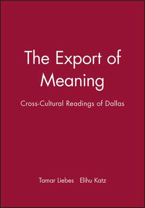 The Export of Meaning: Cross–Cultural Readings of Dallas de T Liebes