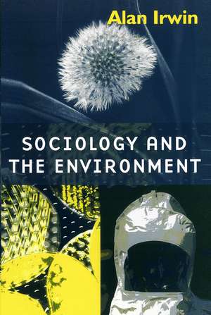 Sociology and the Environment – A Critical Introduction to Society, Nature and Knowledge de Irwin