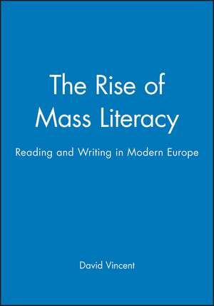 Rise of Mass Literacy – Readings and Writing in Modern Europe de Vincent