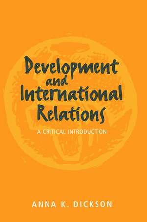 Development and International Relations de Anna Dickson