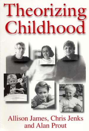 Theorizing Childhood de A. James