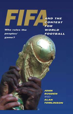 FIFA and the Contest for World Football: Who Rules the Peoples′ Game? de Sugden