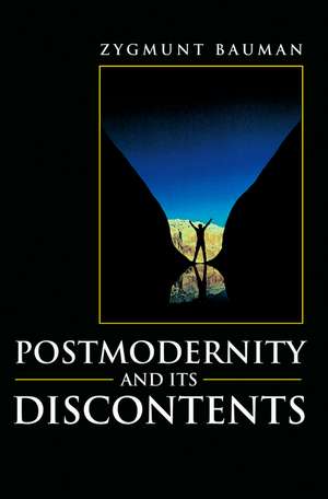 Postmodernity and Its Discontents de Bauman