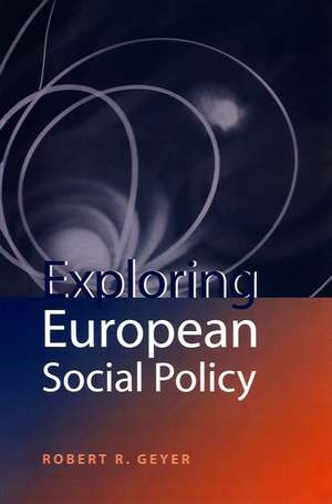 Exploring European Social Policy de Geyer