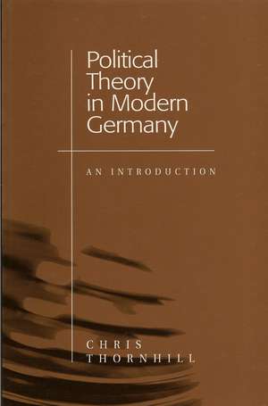 Political Theory in Modern Germany – An Introduction de Thornhill