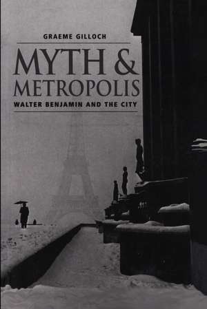 Myth and Metropolis: Walter Bemjamin and the City de Gilloch