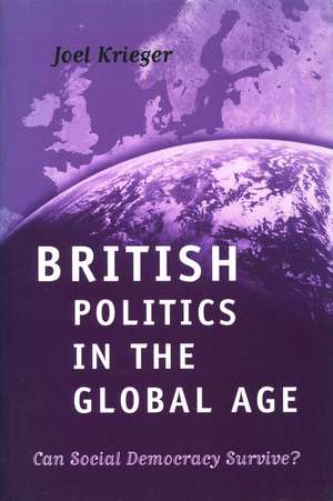 British Politics in the Global Age – Can Social Democracy Survive? de J. Krieger