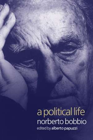 A Political Life (Edited by Alberto Papuzzi, Tran slated by Allan Cameron) de N. Bobbio