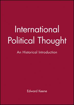 International Political Thought – An Historical Introduction de E Keene