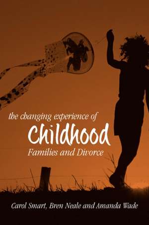 The Changing Experience of Childhood – Families and Divorce de Smart