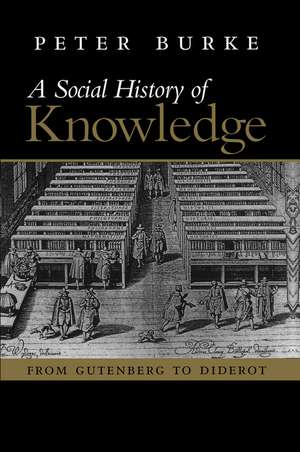 Social History of Knowledge – From Gutenberg to Diderot de P Burke