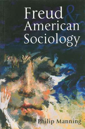 Freud and American Sociology de Manning