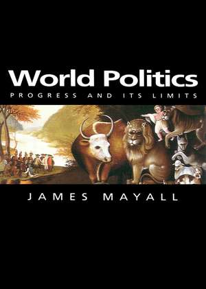 World Politics – Progress and its Limits de Mayall