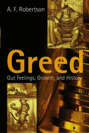 Greed – Gut Feelings, Growth, and History de AF Robertson