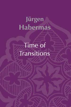 Time of Transitions de J Habermas