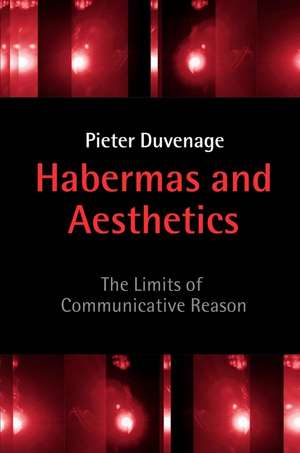 Habermas and Aesthetics – The Limits of Communicative Reason de P Duvenage