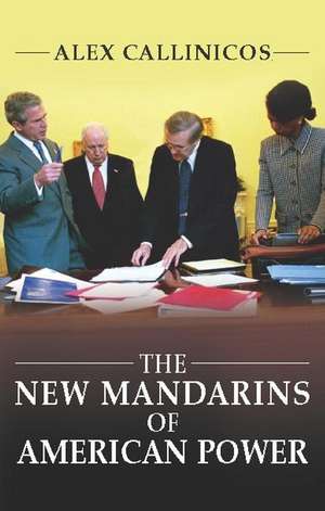 The New Mandarins of American Power – The Bush Administration′s Plans for the World de A Callinicos