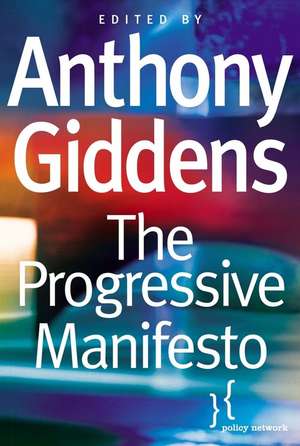 The Progressive Manifesto – New Ideas for the Centre–Left de A Giddens