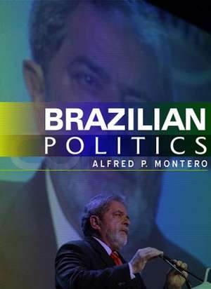 Brazilian Politics – Reforming a Democratic State in a Changing World de AP Montero