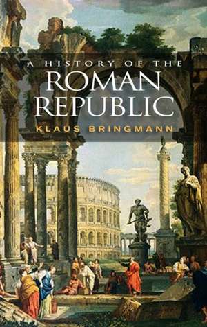 A History of the Roman Republic de Klaus Bringmann