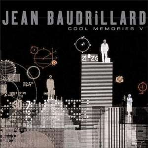 Cool Memories V – 2000–2004 (Translated by Chris Turner) de J Baudrillard