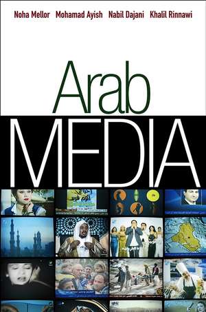 Arab Media – Globalization and Emerging Media Industries de N Mellor