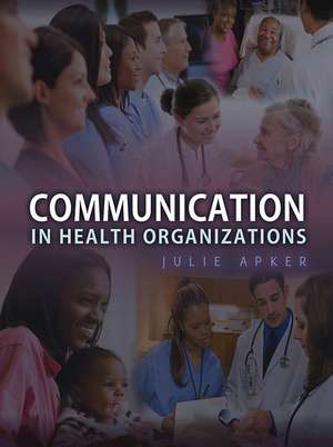 Communication in Health Organizations de J Apker