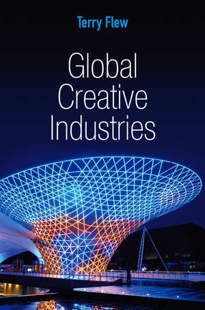 Global Creative Industries de T Flew