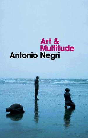 Art and Multitude de A Negri