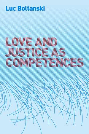 Love and Justice as Competences de L Boltanski