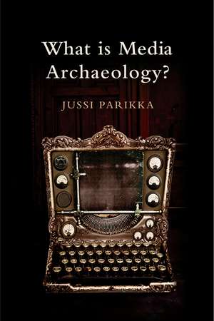 What is Media Archaeology? de J Parikka