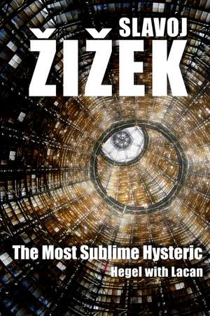 The Most Sublime Hysteric – Hegel with Lacan de S. Zizek