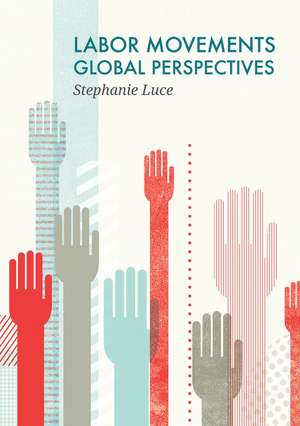 Labor Movements – Global Perspectives de S Luce